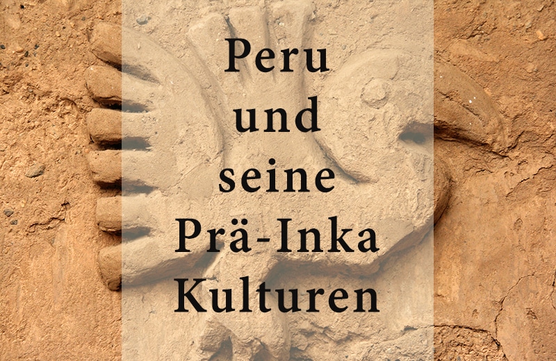 Überblick: Peru und seine Kulturen (Prä-Inka)