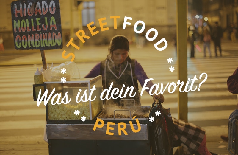 STREETFOOD Peru: Von A wie Anticucho bis Z wie Zuckerwatte