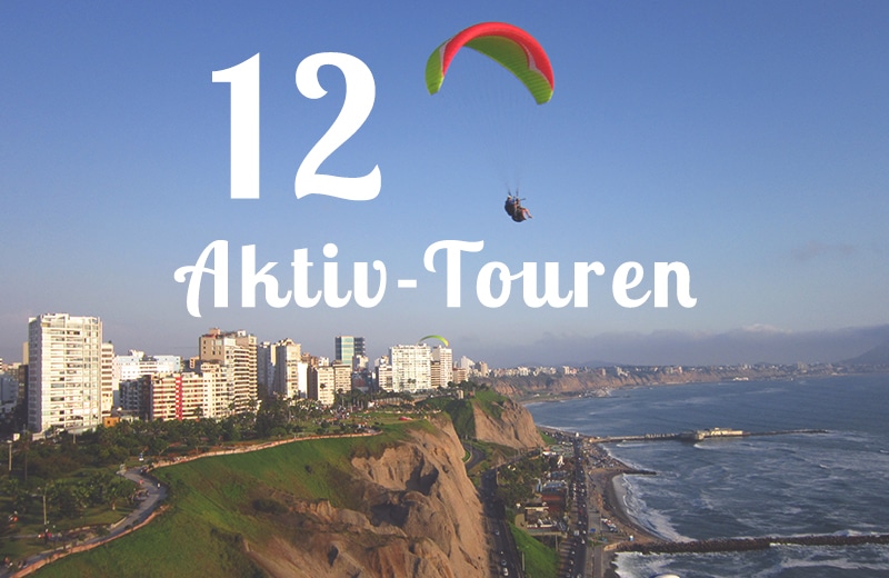 12 Aktiv-Touren für unvergessliche Erlebnisse in Peru