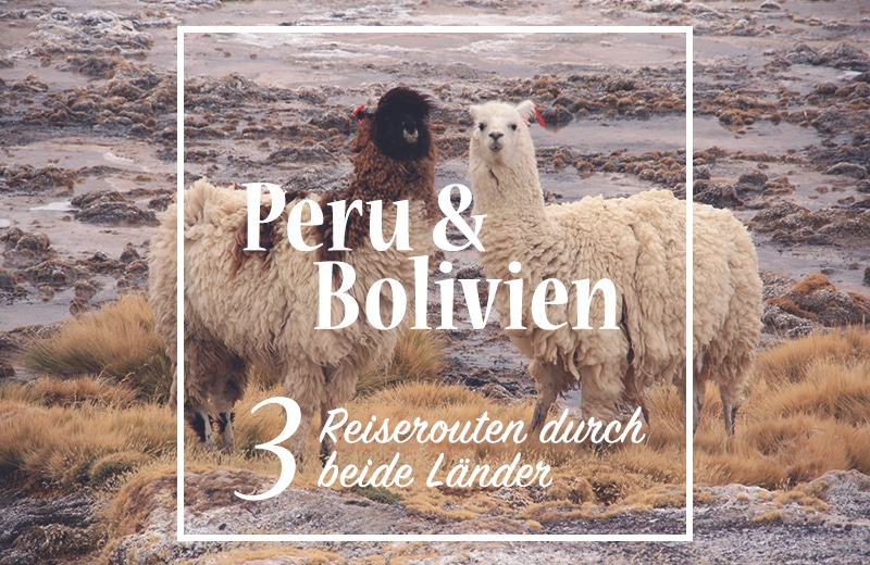 3 Varianten für eine Peru Rundreise mit Bolivien!