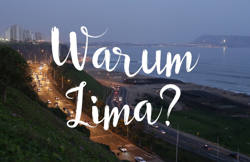 15 Gründe, warum kein Weg an Lima vorbei führt!
