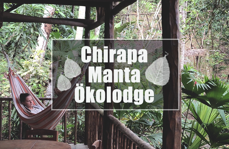 Mein Tipp: Die Chirapa Manta Ecolodge außerhalb von Tarapoto