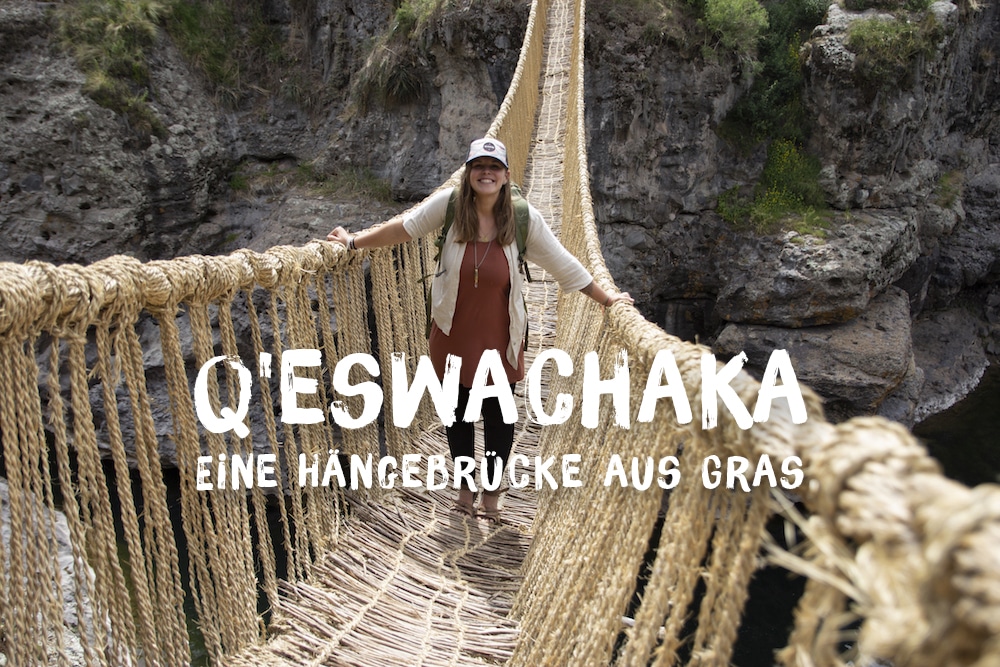 Die Inkabrücke Q’eswachaka: Eine Hängebrücke aus Gras