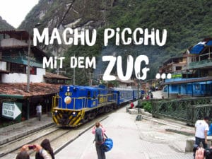 Macchu Pichu Anreise