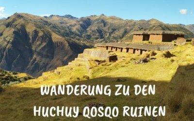 Huchuy Qosqo: Wanderung durch das Heilige Tal Peru