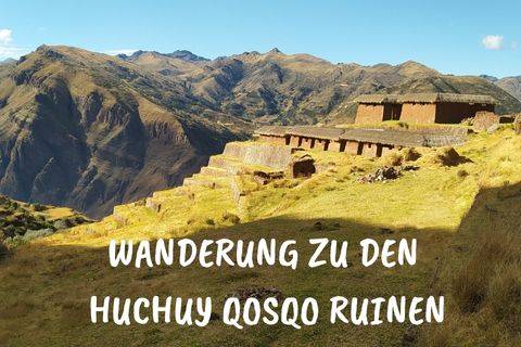 Wanderung zu den Huchuy Qosqo Wanderung im Heiligen Tal